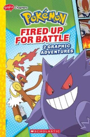 Cover of Fired Up for Battle (Pokémon: Graphic Collection)