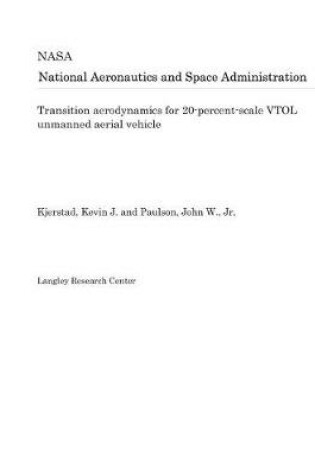 Cover of Transition Aerodynamics for 20-Percent-Scale Vtol Unmanned Aerial Vehicle