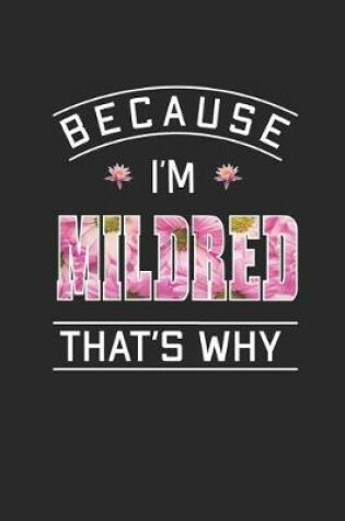 Cover of Because I'm Mildred That's Why