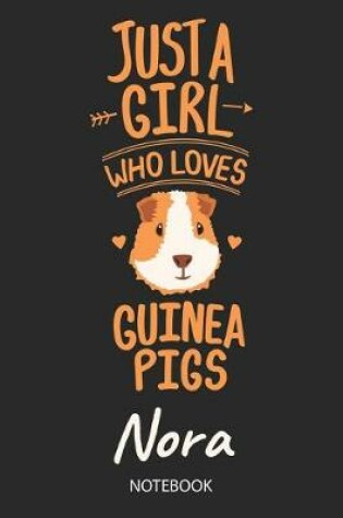 Cover of Just A Girl Who Loves Guinea Pigs - Nora - Notebook