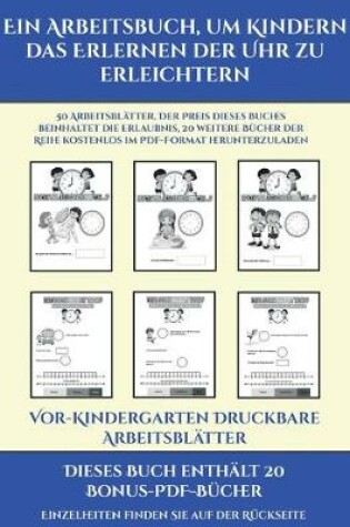 Cover of Vor-Kindergarten Druckbare Arbeitsblätter (Ein Arbeitsbuch, um Kindern das Erlernen der Uhr zu erleichtern)