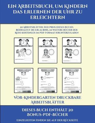 Book cover for Vor-Kindergarten Druckbare Arbeitsblätter (Ein Arbeitsbuch, um Kindern das Erlernen der Uhr zu erleichtern)