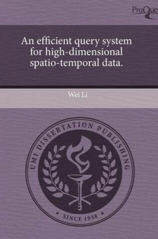 Cover of An Efficient Query System for High-Dimensional Spatio-Temporal Data