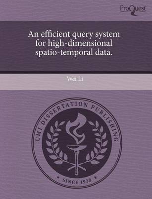 Book cover for An Efficient Query System for High-Dimensional Spatio-Temporal Data