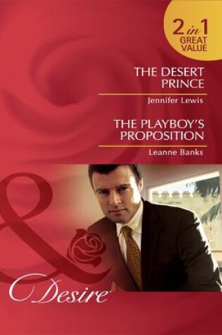 Cover of The Desert Prince / The Playboy's Proposition