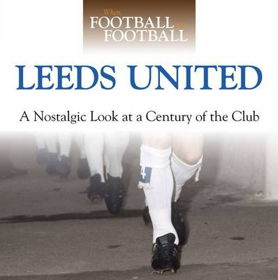 Book cover for When Football Was Football: Leeds