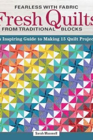 Cover of Fearless with Fabric - Fearless Quilts from Traditional Blocks