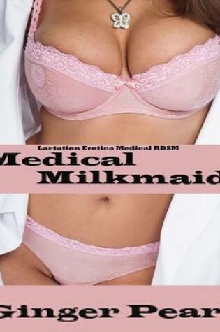 Cover of Lactation Erotica Medical BDSM Medical Milkmaid