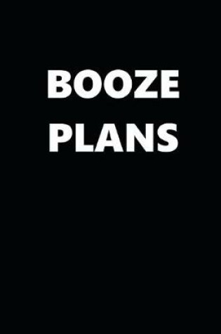 Cover of 2020 Daily Planner Funny Humorous Booze Plans 388 Pages