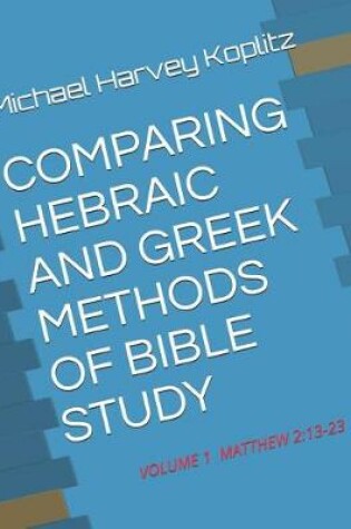 Cover of Comparing Hebraic and Greek Methods of Bible Study