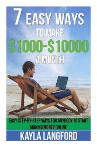 Cover of 7 Easy Ways to Make 1000 - 10000 a Month