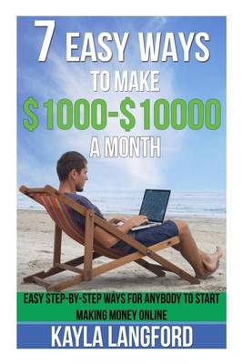 Book cover for 7 Easy Ways to Make 1000 - 10000 a Month