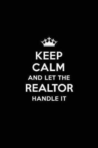 Cover of Keep Calm and Let the Realtor Handle It