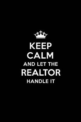 Book cover for Keep Calm and Let the Realtor Handle It