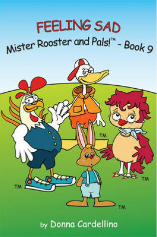 Cover of Mister Rooster and Pals! Book 9 "Feeling Sad"