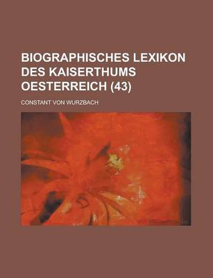 Book cover for Biographisches Lexikon Des Kaiserthums Oesterreich (43 )