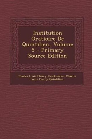 Cover of Institution Oratioire de Quintilien, Volume 5