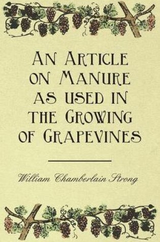 Cover of An Article on Manure as Used in the Growing of Grapevines