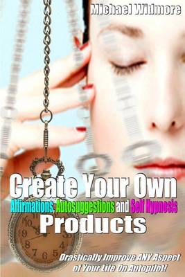 Book cover for Create Your Own Affirmations, Autosuggestions and Self Hypnosis Products