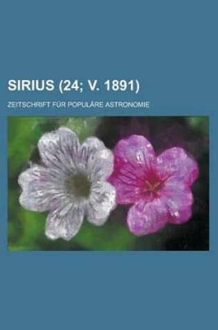 Cover of Sirius; Zeitschrift Fur Populare Astronomie (24; V. 1891)