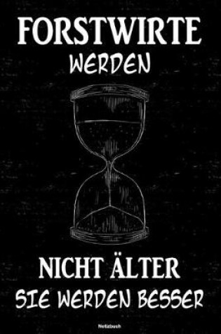 Cover of Forstwirte werden nicht alter sie werden besser Notizbuch