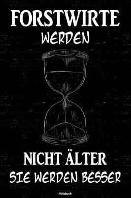 Book cover for Forstwirte werden nicht alter sie werden besser Notizbuch