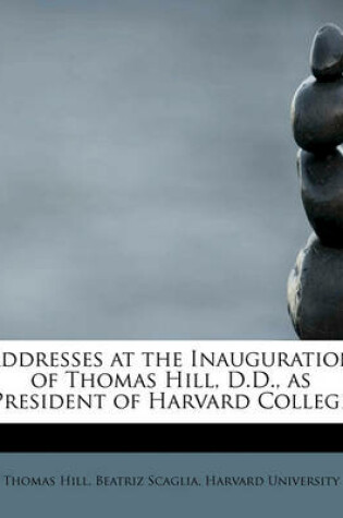 Cover of Addresses at the Inauguration of Thomas Hill, D.D., as President of Harvard College
