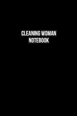Book cover for Cleaning Woman Notebook - Cleaning Woman Diary - Cleaning Woman Journal - Gift for Cleaning Woman