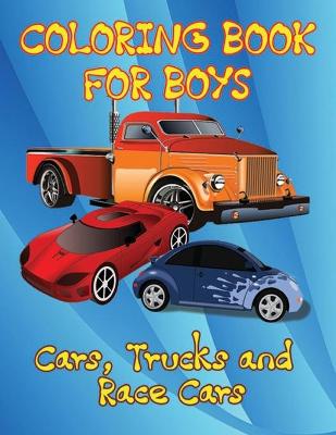 Book cover for Cars, Trucks and Race Cars Coloring Book for Boys