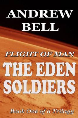 Book cover for Flight of Man - The Eden Soldiers