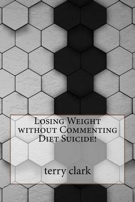 Book cover for Losing Weight Without Commenting Diet Suicide!