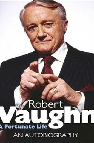 Cover of Robert Vaughn: A Fortunate Life