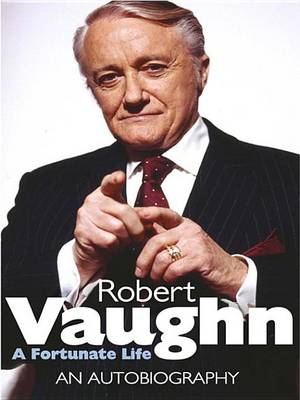 Book cover for Robert Vaughn: A Fortunate Life