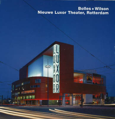 Book cover for Bolles+Wilson, Nieuwe Luxor Theater, Rotterdam