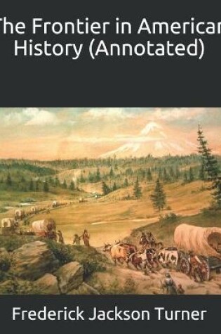 Cover of The Frontier in American History (Annotated)