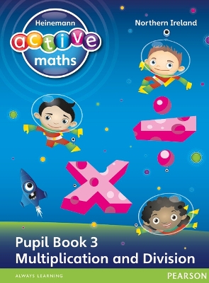 Book cover for Heinemann Active Maths Northern Ireland - Key Stage 1 - Exploring Number - Pupil Book 3 - Multiplication and Division