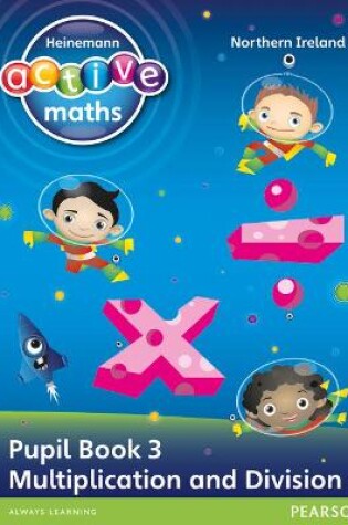 Cover of Heinemann Active Maths Northern Ireland - Key Stage 1 - Exploring Number - Pupil Book 3 - Multiplication and Division