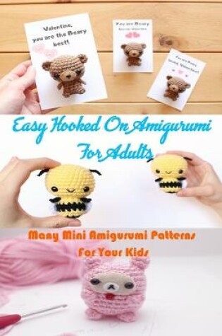 Cover of Easy Hooked On Amigurumi For Adults