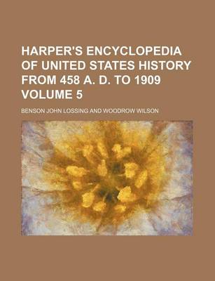 Book cover for Harper's Encyclopedia of United States History from 458 A. D. to 1909 Volume 5