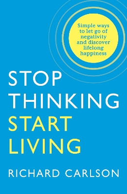 Book cover for Stop Thinking, Start Living