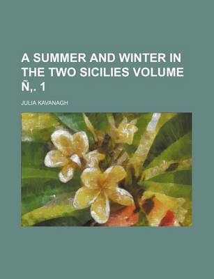 Book cover for A Summer and Winter in the Two Sicilies Volume N . 1