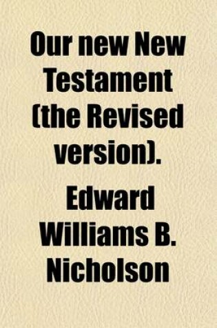 Cover of Our New New Testament (the Revised Version).