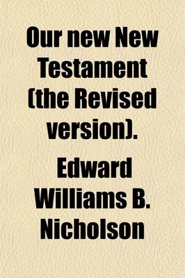 Book cover for Our New New Testament (the Revised Version).