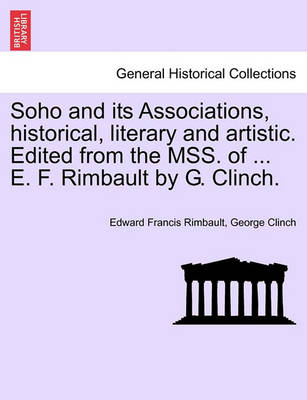 Book cover for Soho and Its Associations, Historical, Literary and Artistic. Edited from the Mss. of ... E. F. Rimbault by G. Clinch.