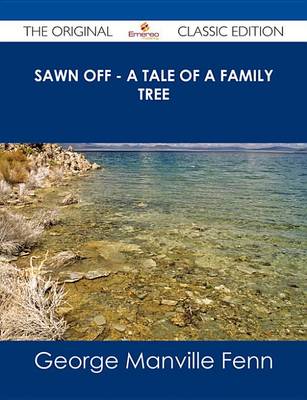 Book cover for Sawn Off - A Tale of a Family Tree - The Original Classic Edition