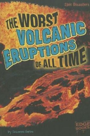 Cover of The Worst Volcanic Eruptions of All Time