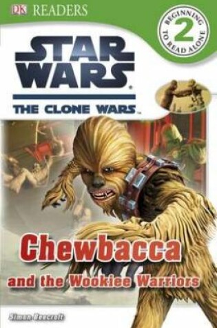 Cover of Star Wars: The Clone Wars: Chewbacca and the Wookiee Warriors