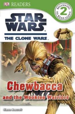 Cover of Star Wars: The Clone Wars: Chewbacca and the Wookiee Warriors