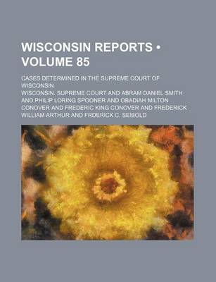 Book cover for Wisconsin Reports (Volume 85); Cases Determined in the Supreme Court of Wisconsin