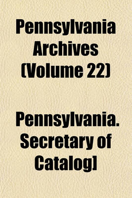 Book cover for Pennsylvania Archives (Volume 22)